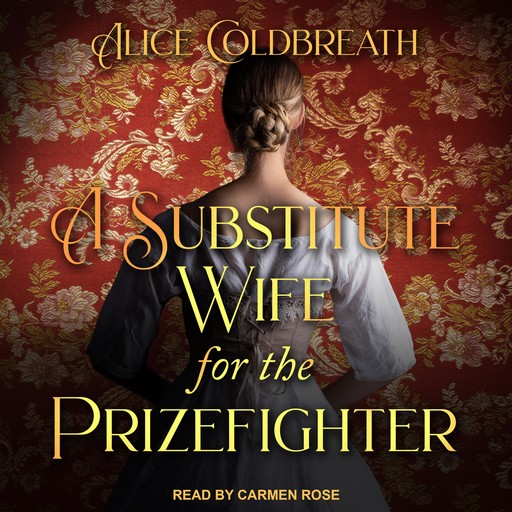 A Substitute Wife for the Prizefighter, Alice Coldbreath