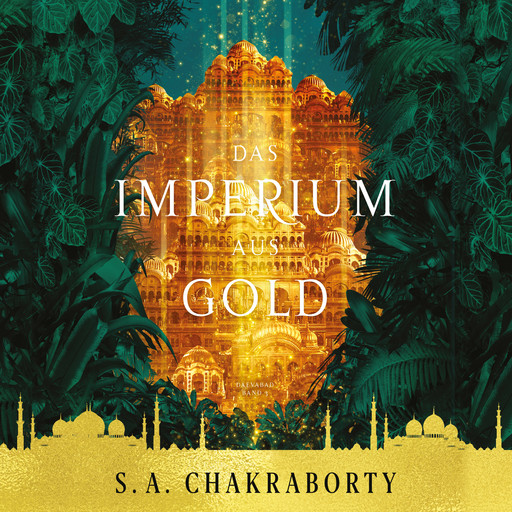 Das Imperium aus Gold - Daevabad Band 3, S.A. Chakraborty