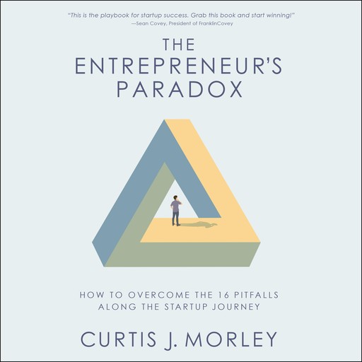 The Entrepreneur’s Paradox, Curtis Morley