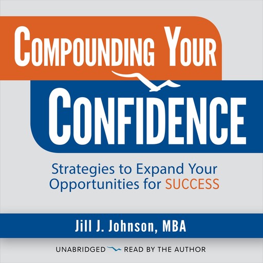 Compounding Your Confidence, Jill J. Johnson
