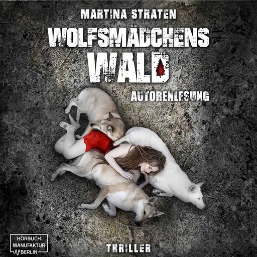 Wolfsmädchens Wald (ungekürzt), Martina Straten