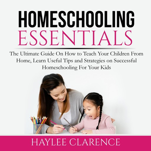 Homeschooling Essentials, Haylee Clarence