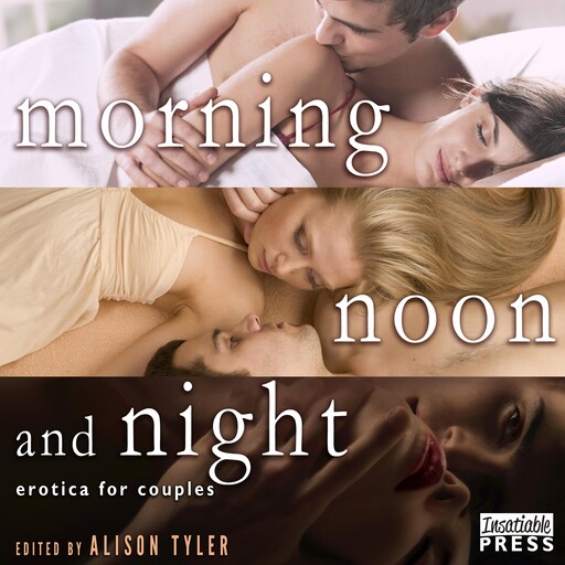 Morning, Noon, and Night, Alison Tyler