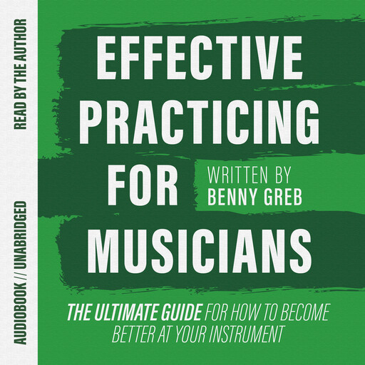Effective Practicing for Musicians, Benny Greb