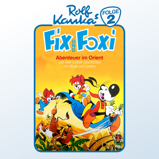 Fix und Foxi, Folge 2: Abenteuer im Orient, Rolf Kauka