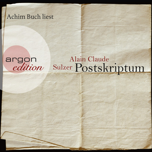 Postskriptum (Ungekürzte Fassung), Alain Claude Sulzer