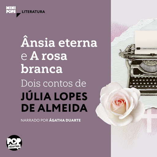 Ânsia eterna e A rosa branca, Júlia Lopes de Almeida