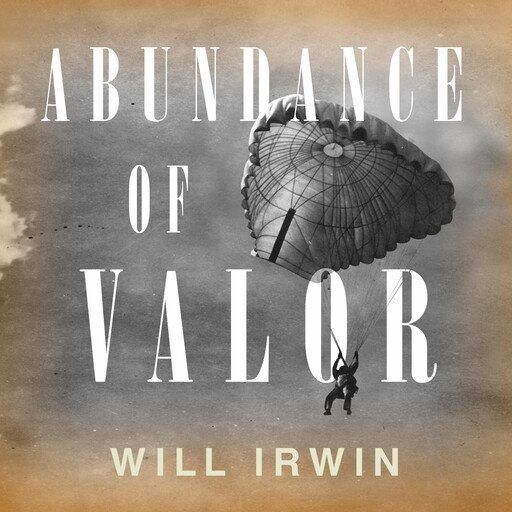Abundance of Valor, Will Irwin