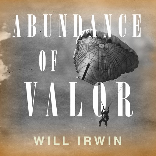 Abundance of Valor, Will Irwin