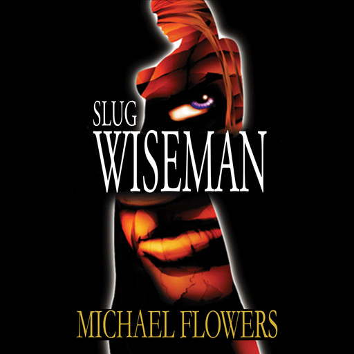 Slug Wiseman, Michael Flowers