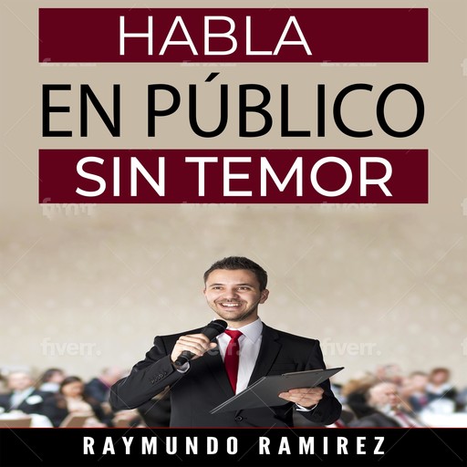 HABLA EN PÚBLICO SIN TEMOR, Raymundo Ramírez