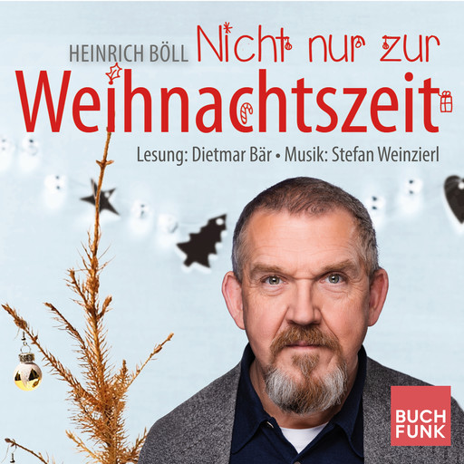 Nicht nur zur Weihnachtszeit - Konzertlesung nach Heinrich Böll (ungekuerzt), Heinrich Böll