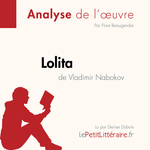 Lolita de Vladimir Nabokov (Analyse de l'oeuvre), Flore Beaugendre, LePetitLitteraire, Margot Pépin