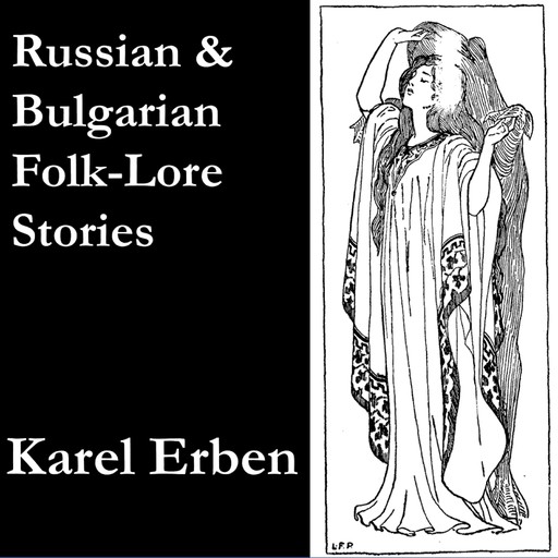 Russian and Bulgarian Folk-Lore Stories, Karel Erben, W.W. Sttrickland
