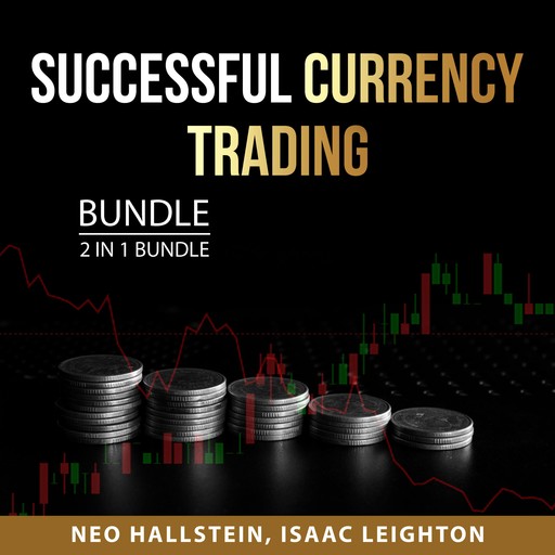 Successful Currency Trading Bundle, 2 in 1 Bundle, Isaac Leighton, Neo Hallstein