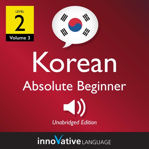 Learn Korean - Level 2: Absolute Beginner Korean, Volume 3, Innovative Language Learning