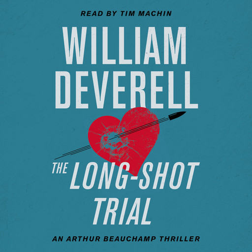 The Long-Shot Trial - An Arthur Beauchamp Novel - An Arthur Beauchamp Thriller, Book 9 (Unabridged), William Deverell