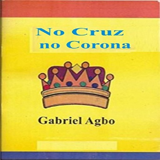 No Cruz, No Corona, Gabriel Agbo