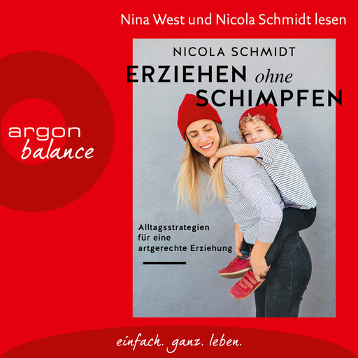 Erziehen ohne Schimpfen - Alltagsstrategien für eine artgerechte Erziehung (Ungekürzte Lesung), Nicola Schmidt