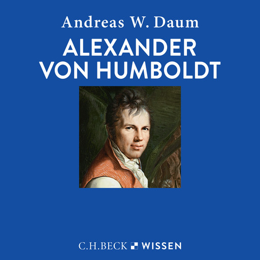Alexander von Humboldt, Andreas W. Daum
