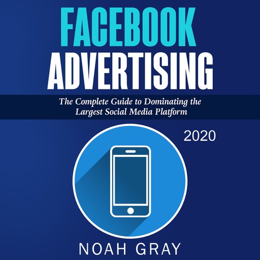 Facebook Advertising 2020, Noah Gray