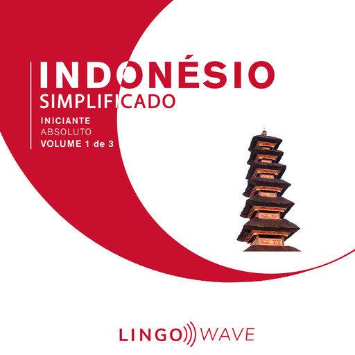 Indonésio Simplificado - Iniciante Absoluto - Volume 1 de 3, Lingo Wave