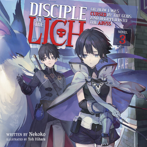 Disciple of the Lich: Or How I Was Cursed by the Gods and Dropped Into the Abyss! (Light Novel) Vol. 3, Necoco, Yoh Hihara