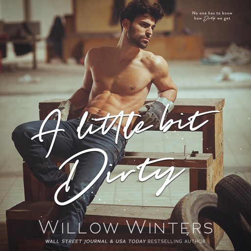 A Little Bit Dirty, Willow Winters