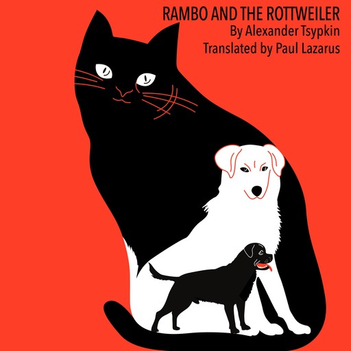 RAMBO AND THE ROTTWEILER, Alexander Tsypkin, Paul Lazarus