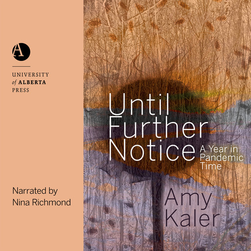 Until Further Notice - A Year in Pandemic Time (Unabridged), Amy Kaler