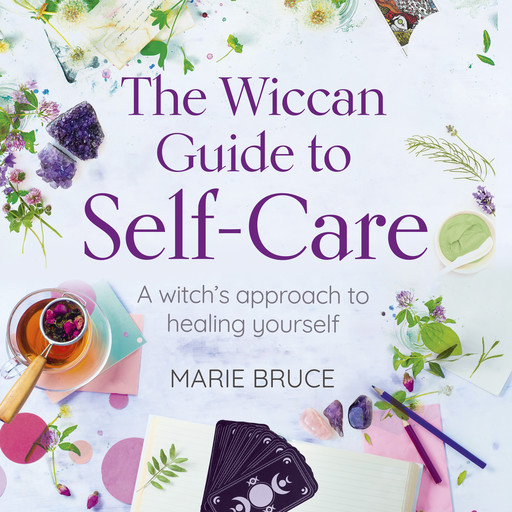 The Wiccan Guide to Self-Care, Marie Bruce