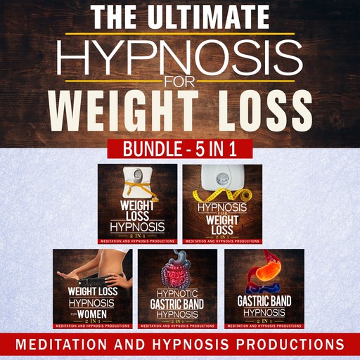 The Ultimate Hypnosis For Weight Loss, Hypnosis Productions, Meditation Productions