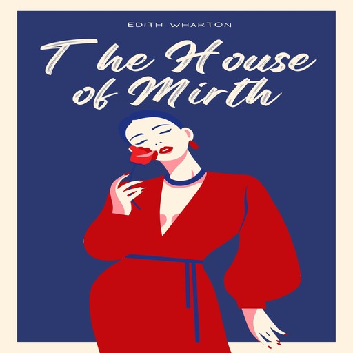 The House of Mirth (Unabridged), Edith Wharton