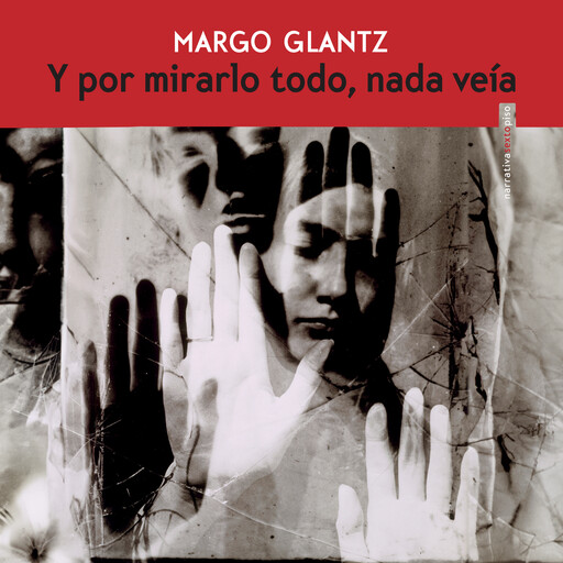 Y por mirarlo todo nada veía (Completo), Margo Glantz