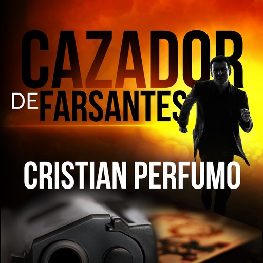 Cazador de Farsantes: Misterio y aventura en la Patagonia, Cristian Perfumo