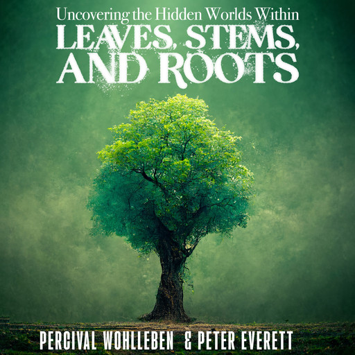 Uncovering the Hidden Worlds Within, Peter Everett, Percival Wohlleben
