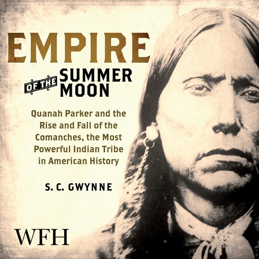Empire of the Summer Moon, S.C.Gwynne