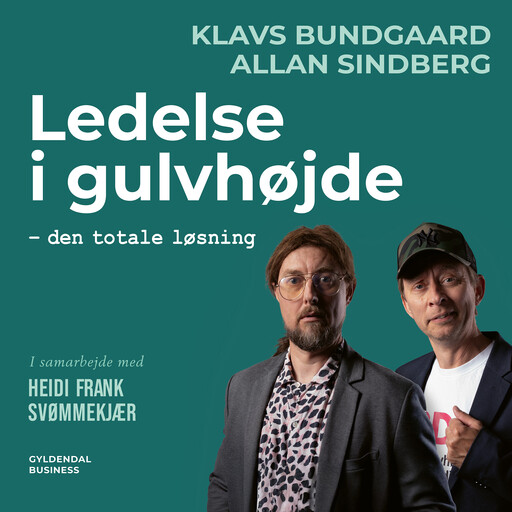 Ledelse i gulvhøjde, Heidi Frank Svømmekjær, Klavs Bundgaard, Allan Sindberg