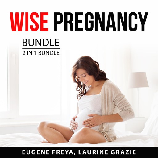 Wise Pregnancy Bundle, 2 in 1 Bundle, Eugene Freya, Laurine Grazie