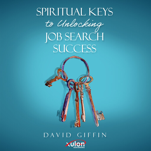 Spiritual Keys to Unlocking Job Search Success, David Giffin