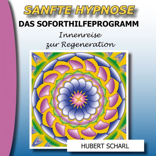 Sanfte Hypnose: Das Soforthilfeprogramm (Innenreise zur Regeneration), Hubert Scharl