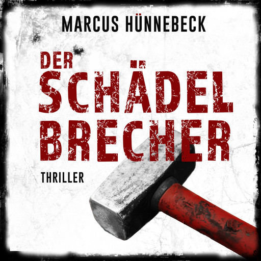 Der Schädelbrecher - Drosten und Sommer, Band 2 (ungekürzt), Marcus Hünnebeck