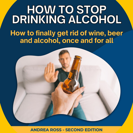How to Stop Drinking Alcohol, Andrea Ross