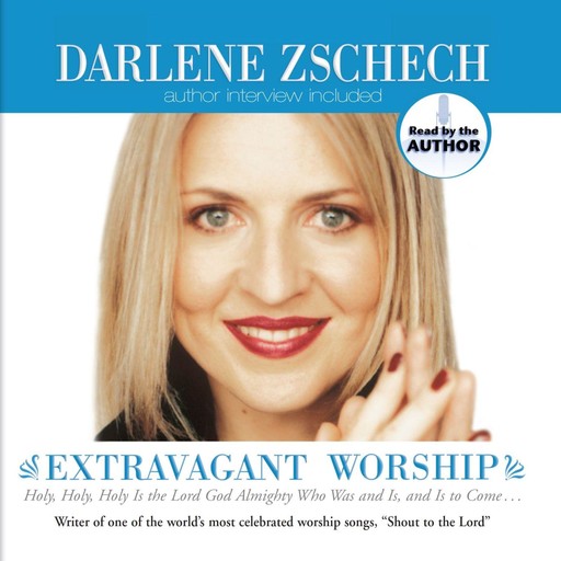 Extravagant Worship, Darlene Zschech