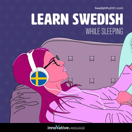 Learn Swedish While Sleeping, Innovative Language Learning, SwedishPod101.com