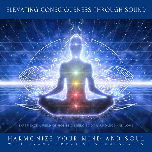 Elevating Consciousness Through Sound: Experience a Field of Holistic Energies of Abundance and Love, HARMONIXX - PURE SOUND HEALING