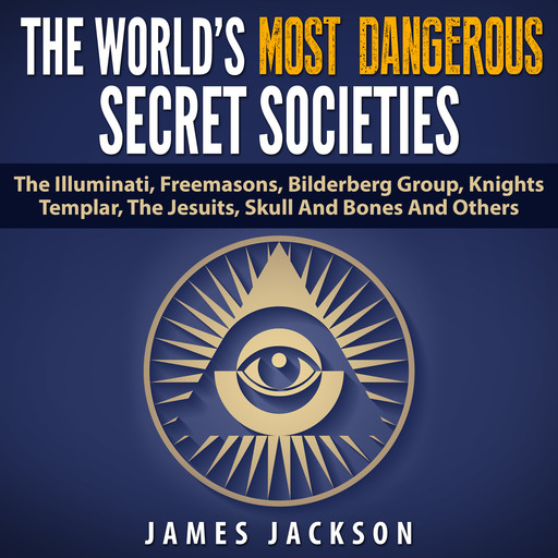 The World's Most Dangerous Secret Societies, James Jackson