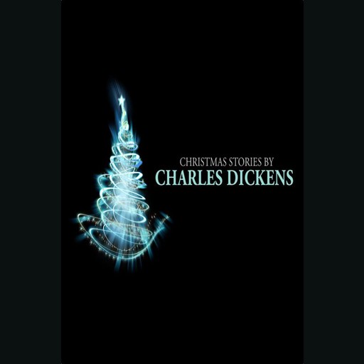 Christmas Stories, Charles Dickens
