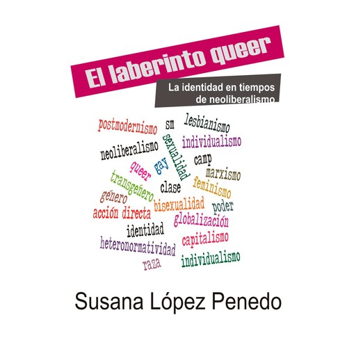 El laberinto queer. La identidad en tiempos de neoliberalismo, Susana López Penedo