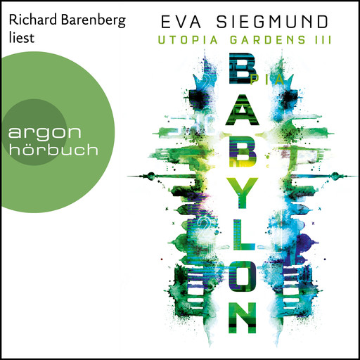 Babylon - Utopia Gardens, Band 3 (Ungekürzte Lesung), Eva Siegmund